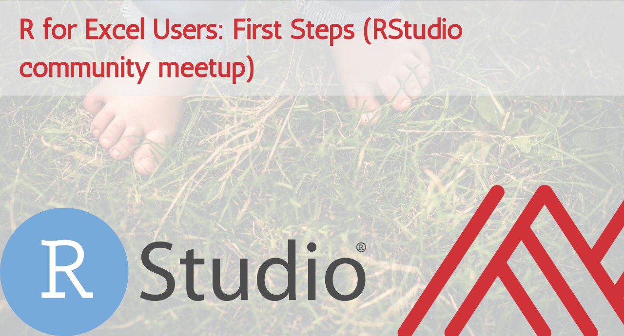 R for Excel Users First Steps (RStudio Community meetup)