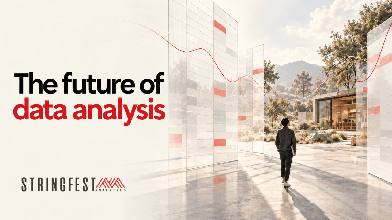 An analyst walks through translucent spreadsheet grids toward a workshop and landscape, with the title The future of data analysis and the official Stringfest Analytics logo.