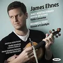 Aaron Jay Kernis/James Newton Howard/Bramwell Tovey James Ehnes, violin; Andrew Armstrong, piano; Seattle Symphony Orchestra, Ludovic Morlot, cond.; Detroit Symphony Orchestra, Cristian Macelaru, cond. (Onyx)