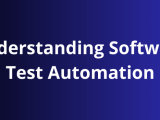 Understanding Software Test Automation