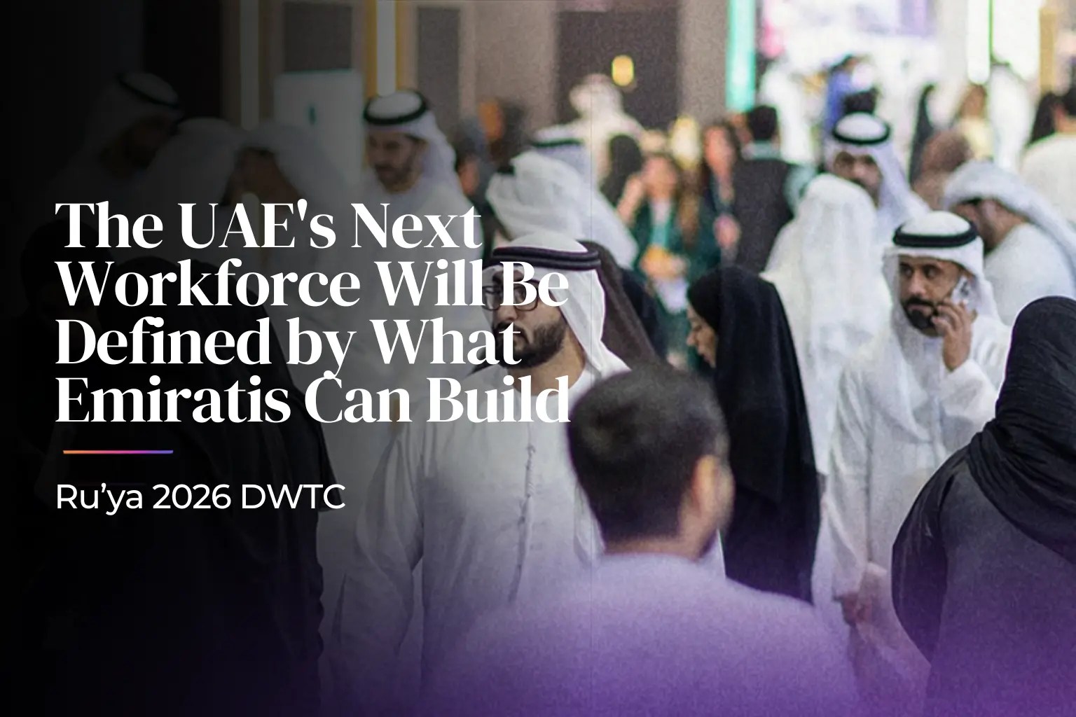 Ru’ya 2026 Emirati talent and UAE workforce at Dubai World Trade Centre