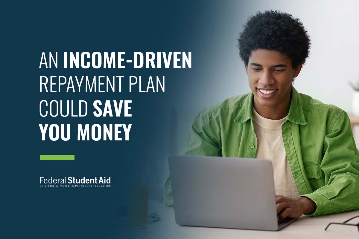 An income-driven repayment plan could save you money