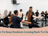 How To Get Students To Keep Coming Back To Class Studio Evolution