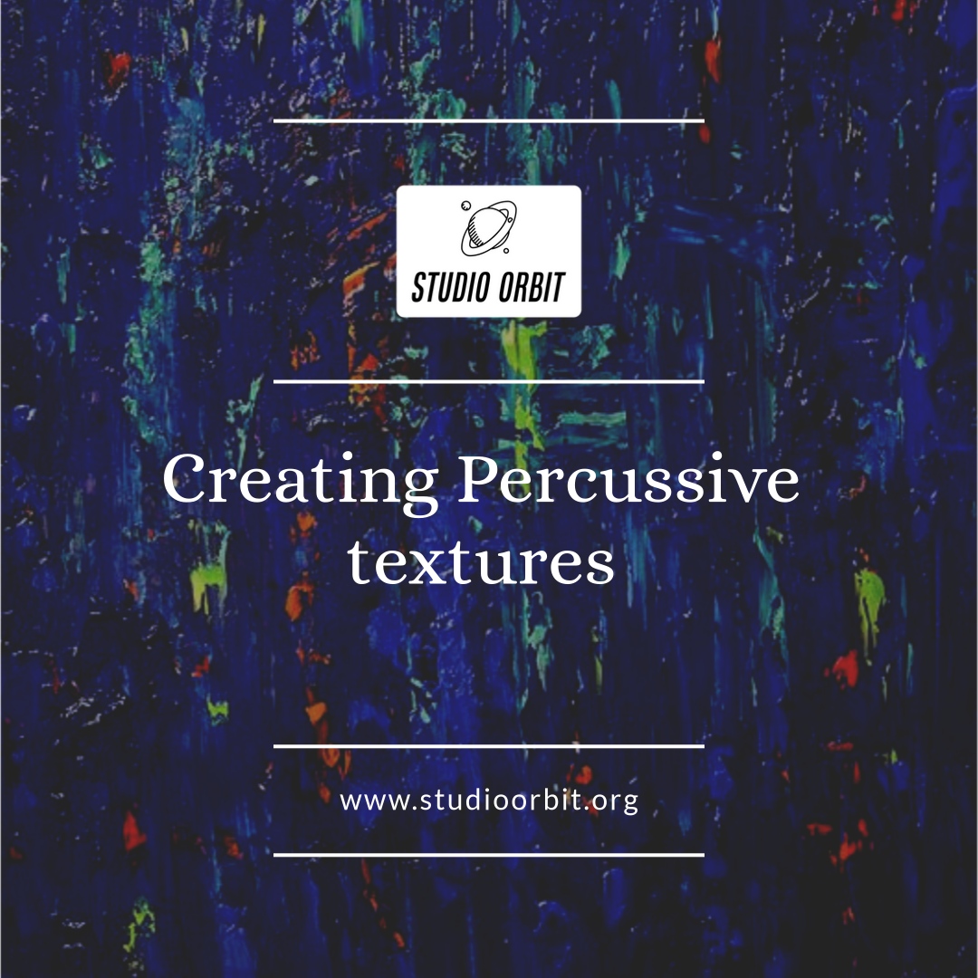 Creating Percussive Textures