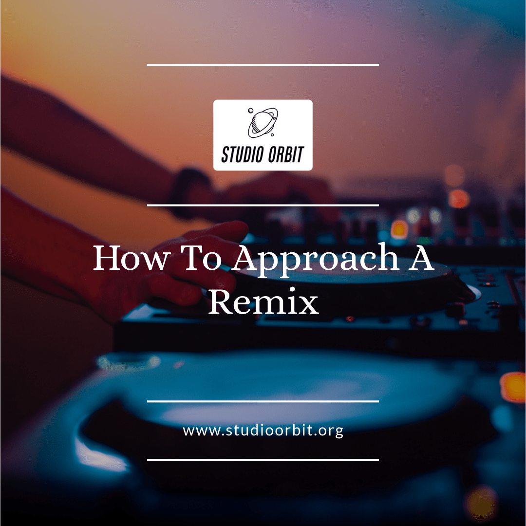 How To Approach A Remix