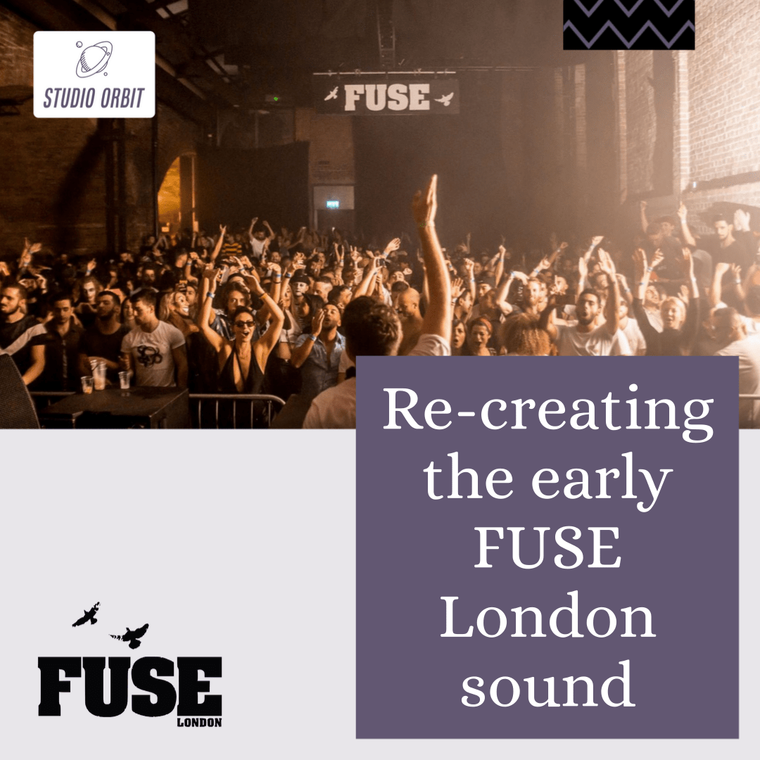 Re-creating the early FUSE London sound
