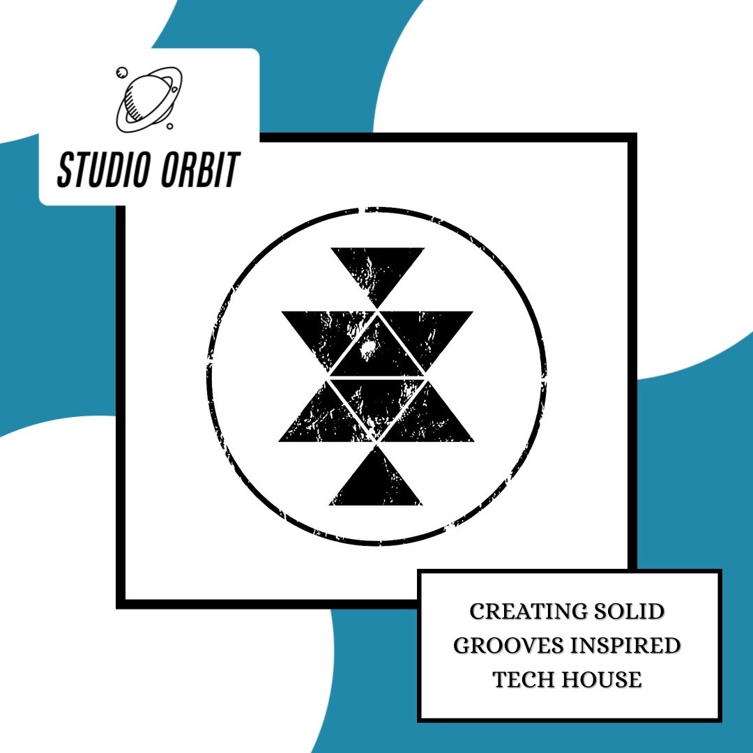 Creating Solid Grooves Inspired Tech House