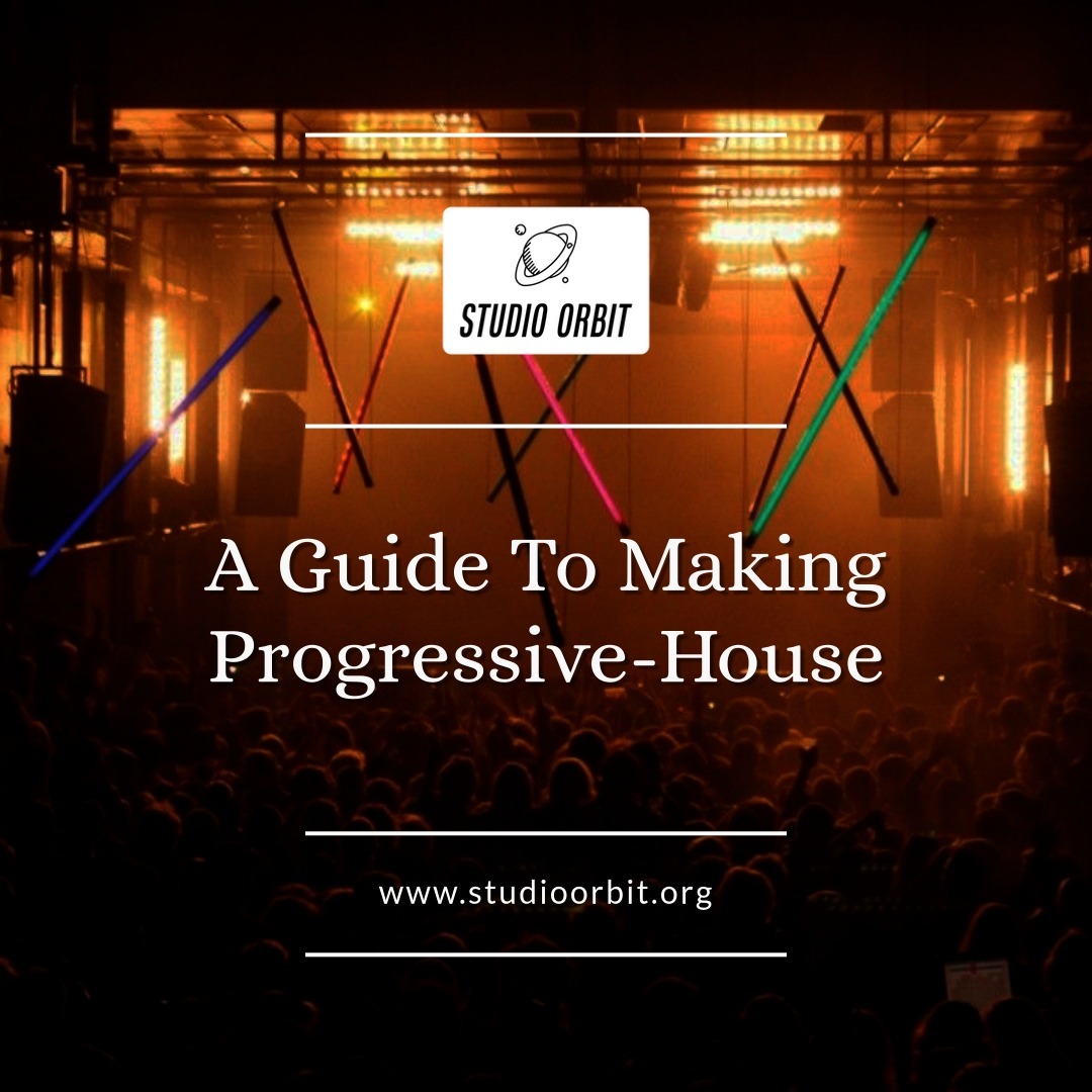A Guide To Making Progressive-House