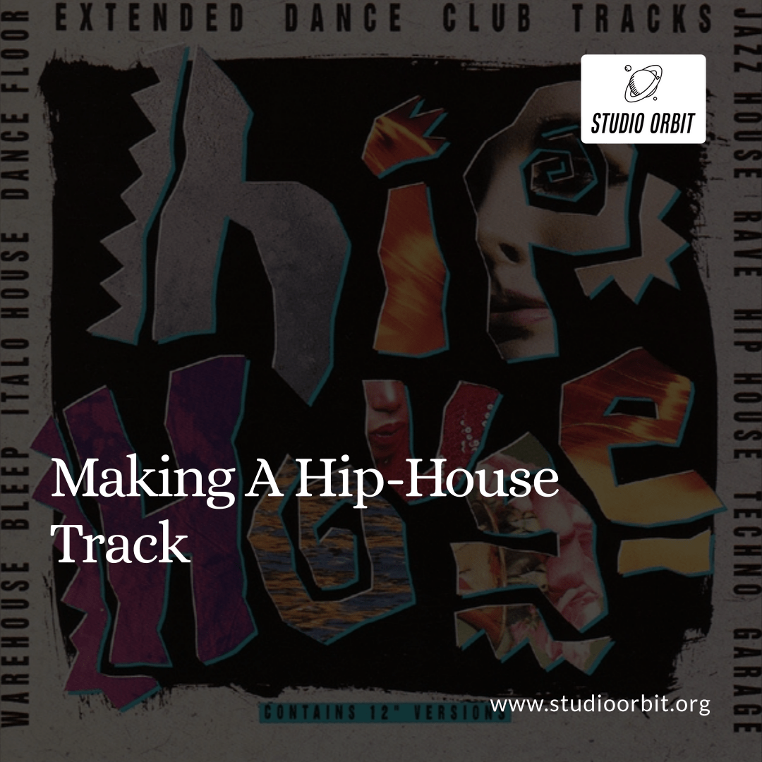Making A Hip-House Track