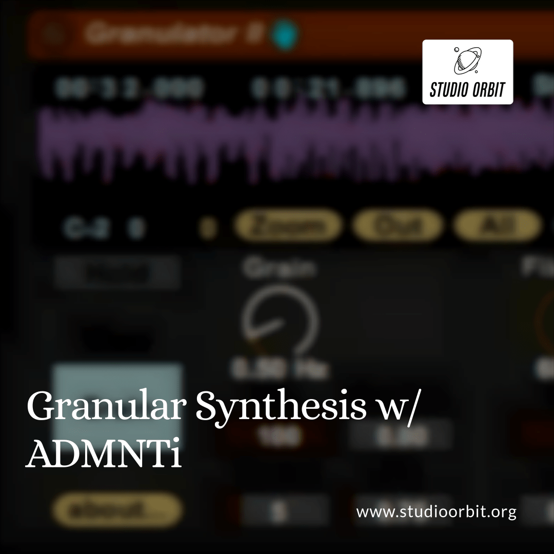 Granular Synthesis w/ ADMNTi