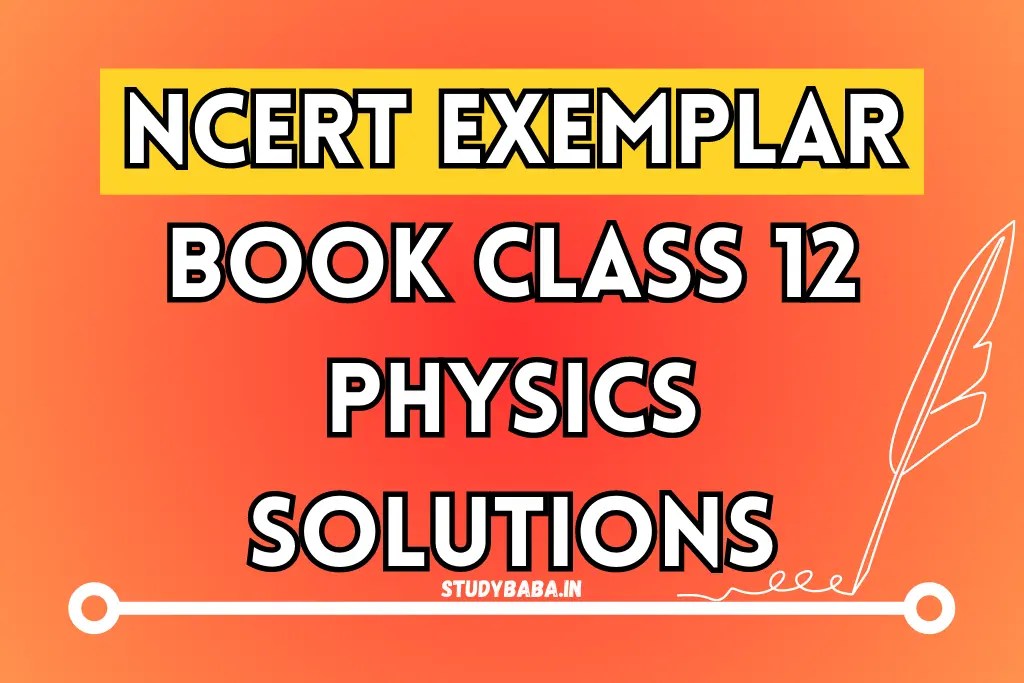 NCERT Exemplar Class 12 Physics Solutions