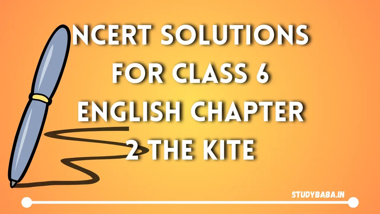 NCERT Solutions for Class 6 English Chapter 2 The Kite » STUDYBABA