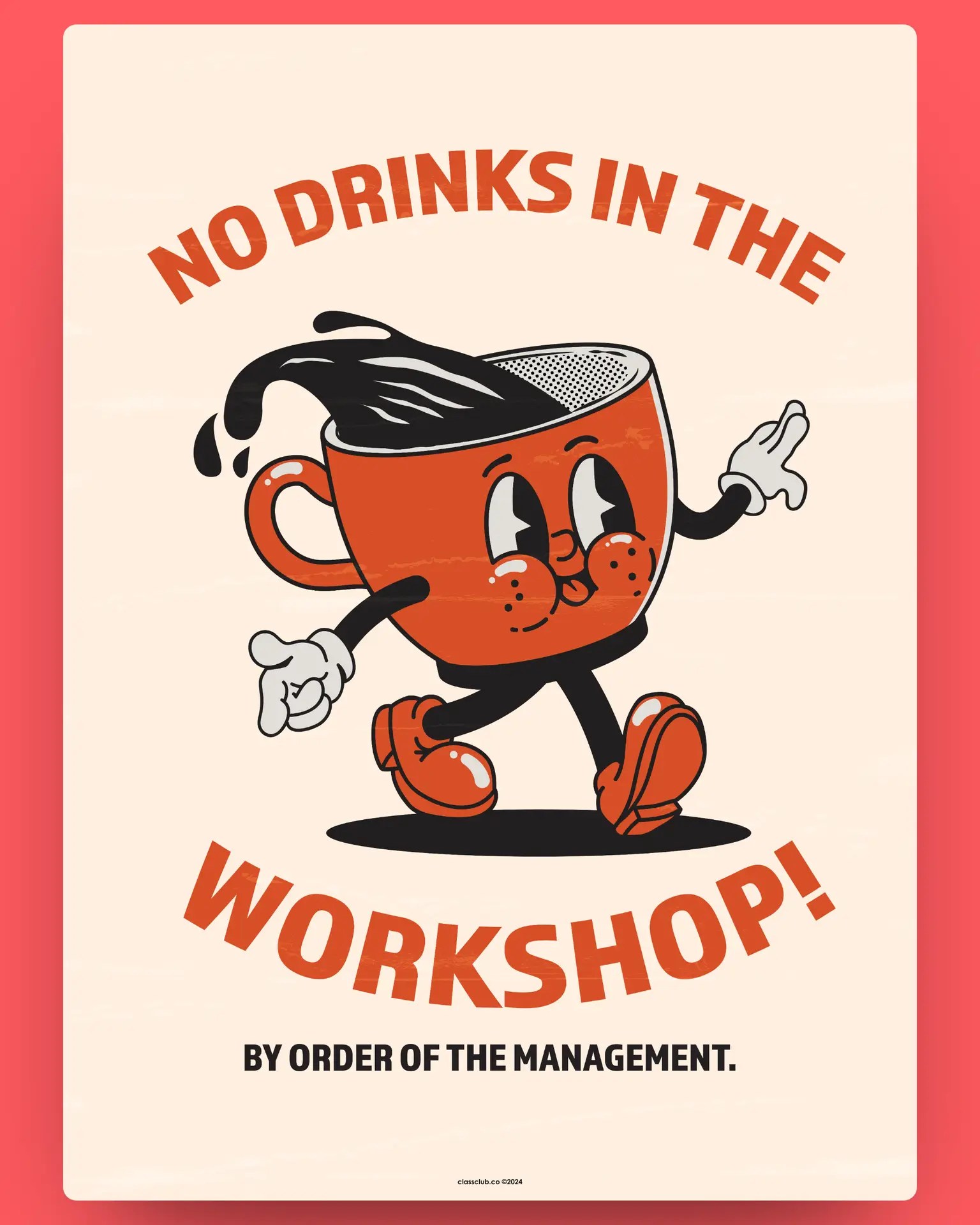 No drinks in the workshop!