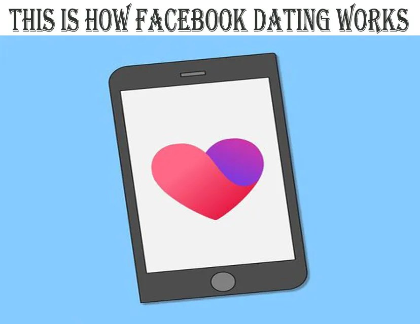 This Is How Facebook Dating Works: The Best Tips for Successful Dating Online How Facebook Dating Works