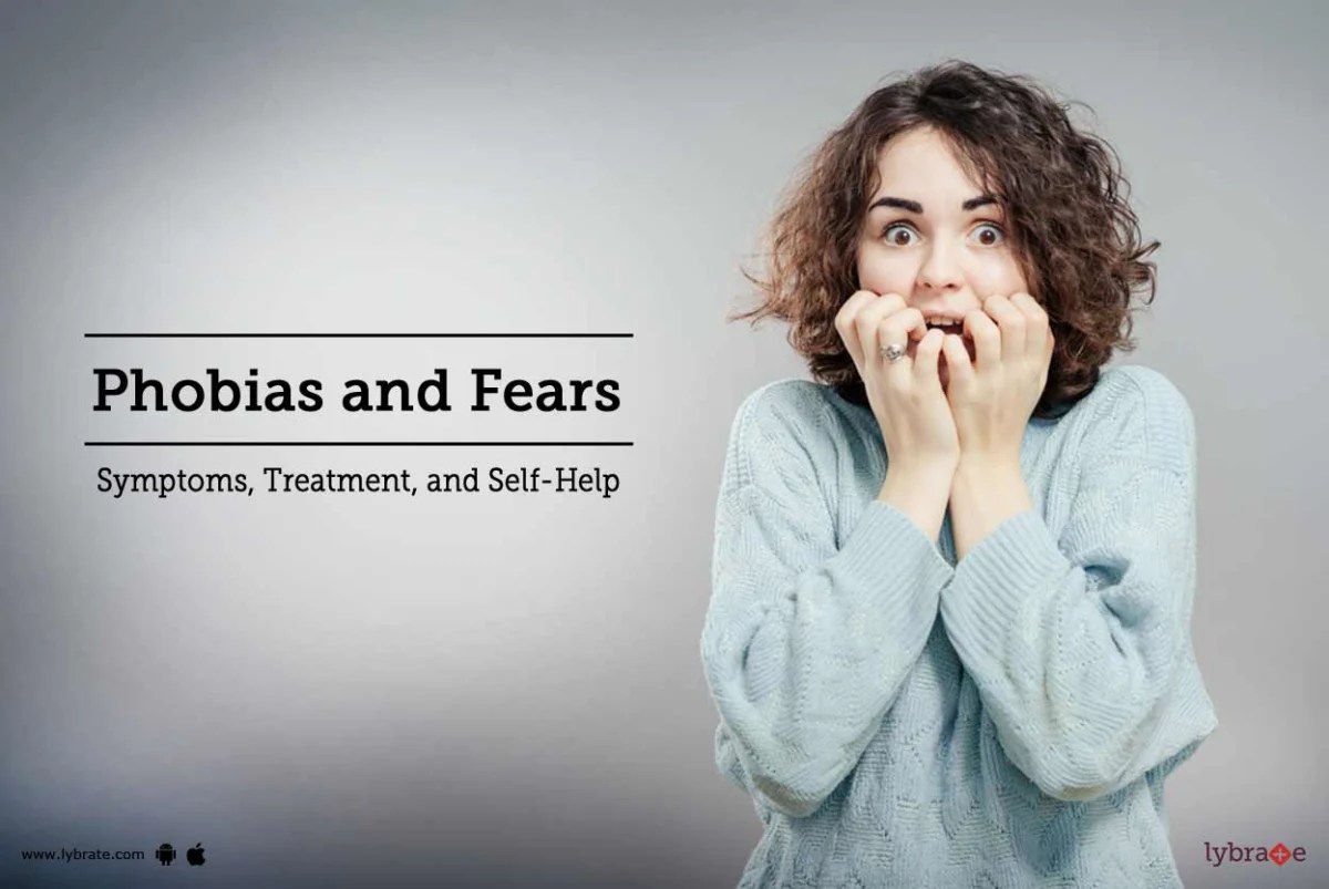Understanding Fears and Phobias Understanding Fears and Phobias