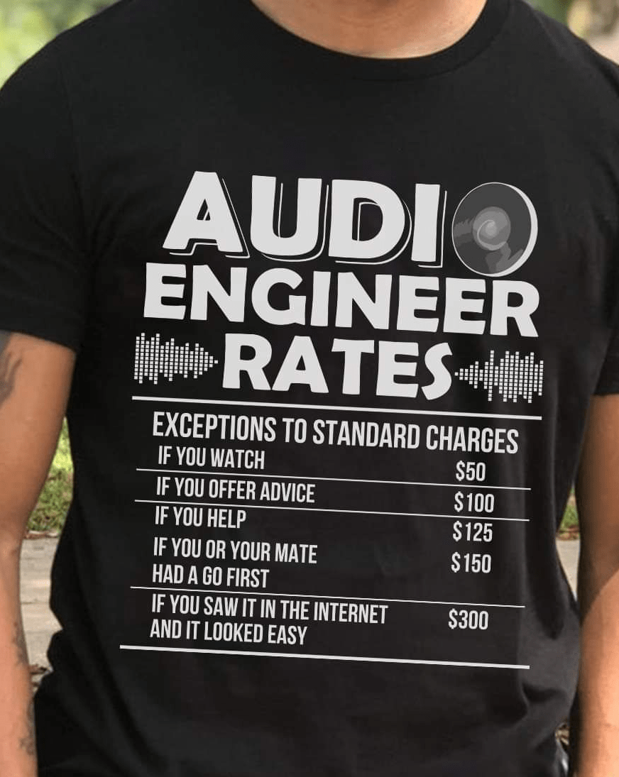 Audio engineer rates exceptions graphic t shirt for sound engineering professionals.