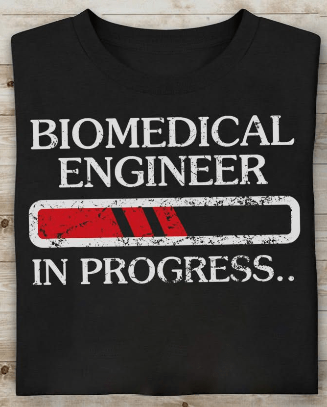 Biomedical engineer in progress shirt worn by engineering student showcasing STEM career pride.