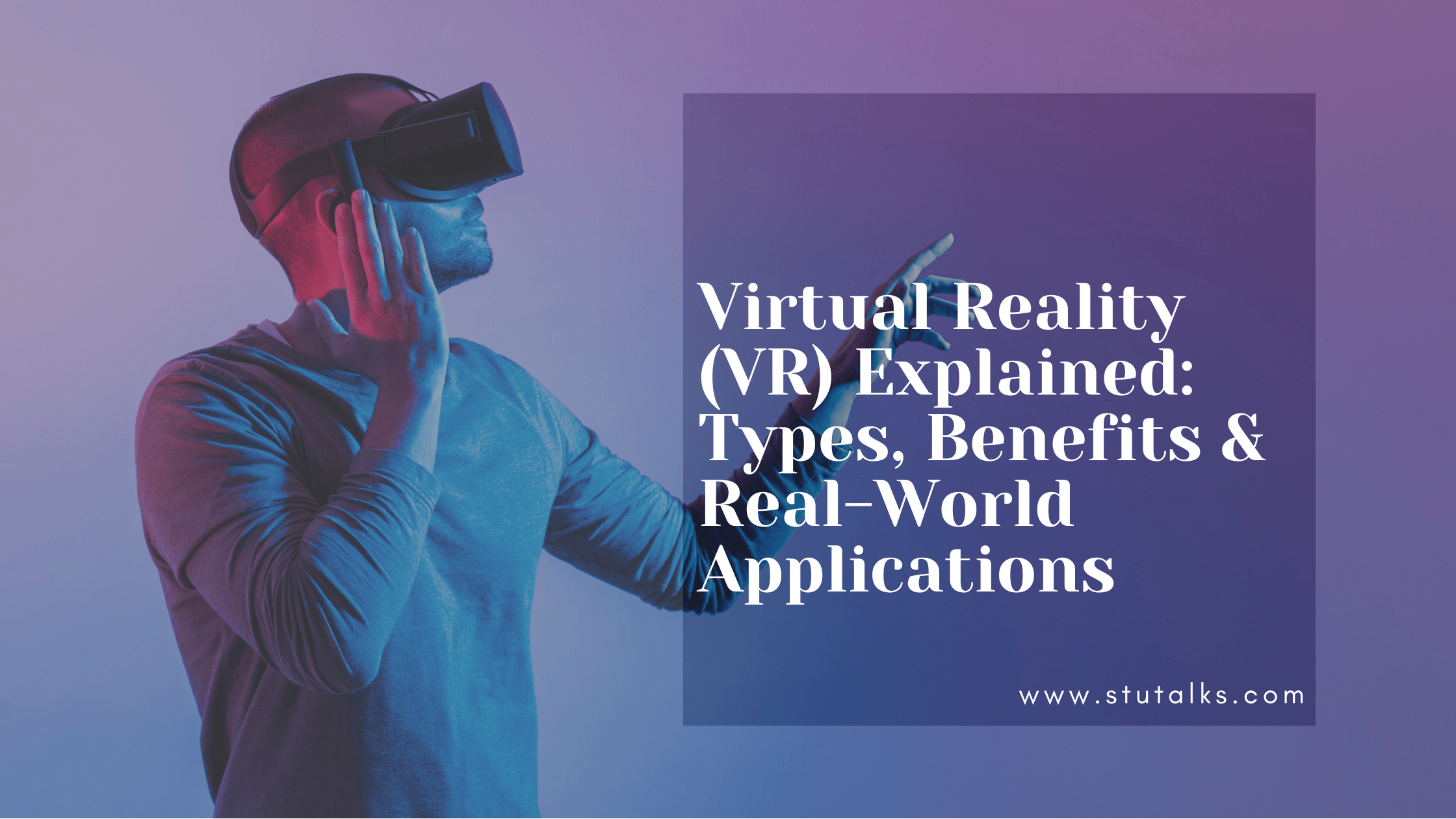 Virtual Reality (VR) Explained