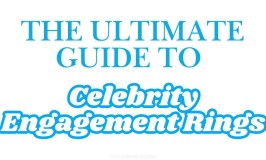 Celebrity Engagement Rings: The Ultimate Guide to Famous Celebrity Rings