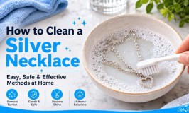 How to Clean a Silver Necklace at Home: Safe Methods to Remove Tarnish