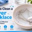 How to Clean a Silver Necklace at Home: Safe Methods to Remove Tarnish