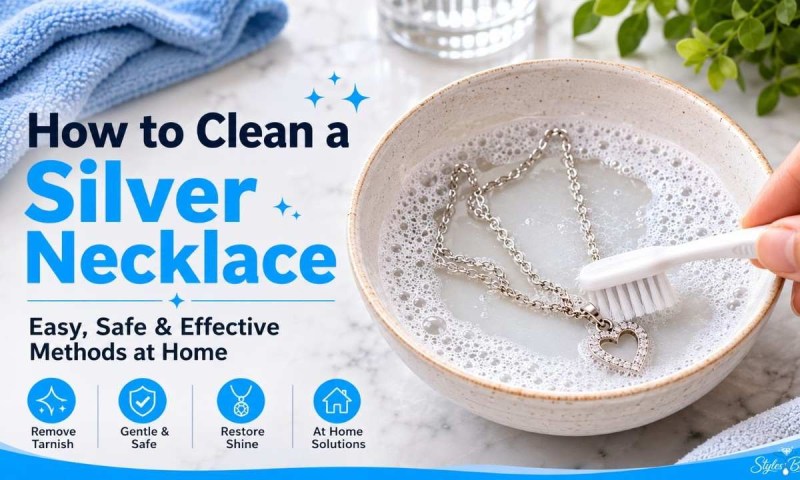 How to Clean a Silver Necklace at Home: Safe Methods to Remove Tarnish