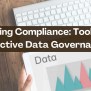 Ensuring Compliance: Tools For Effective Data Governance - Subscribed.FYI