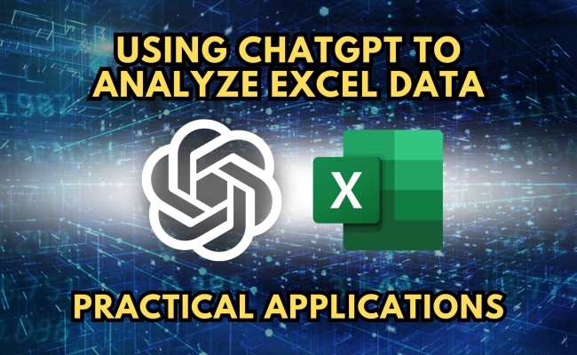 Using ChatGPT To Analyze Excel Data: Practical Applications ...