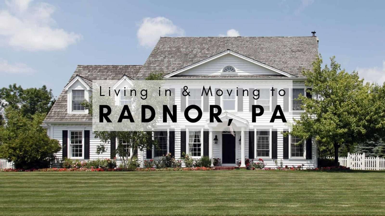 Moving To Radnor PA 2025 Is Living In Radnor RIGHT For You Untitled Design 