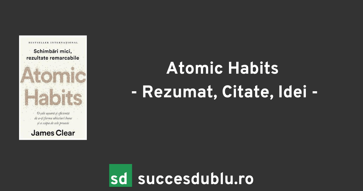 Rezumat Atomic Habits De James Clear SuccesDublu.ro