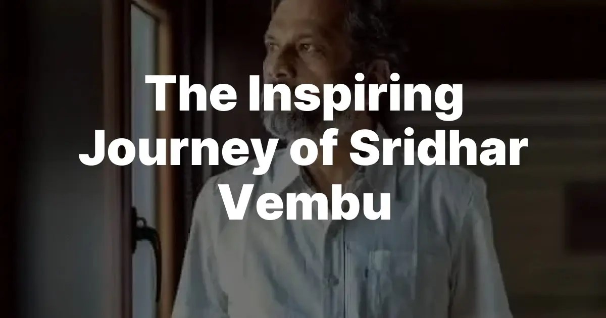 Inspiring Journey of Sridhar Vembu