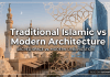 Traditional Islamic vs Modern Architecture: The Battle for Sacred Space Traditional Islamic vs Modern Architecture