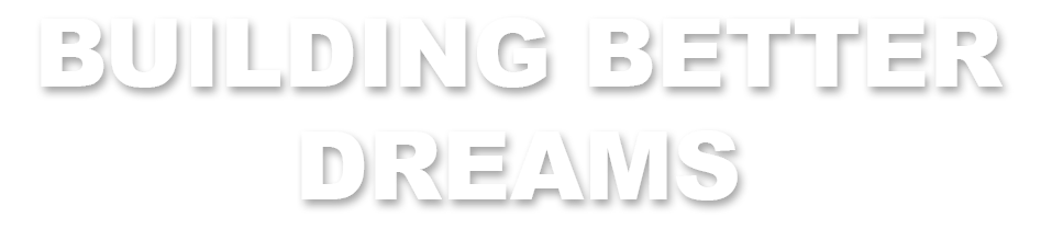 Building Better Dreams