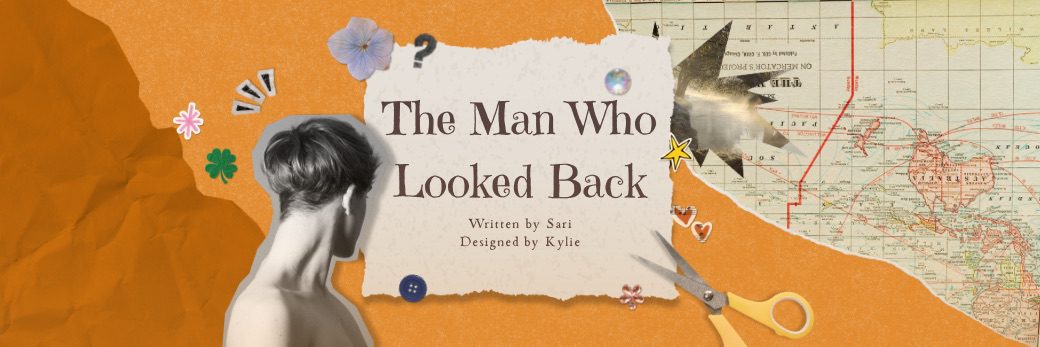 THE MAN WHO LOOKED BACK
<span class="bsf-rt-reading-time"><span class="bsf-rt-display-label" prefix=""></span> <span class="bsf-rt-display-time" reading_time="1"></span> <span class="bsf-rt-display-postfix" postfix="mins read"></span></span><!-- .bsf-rt-reading-time -->