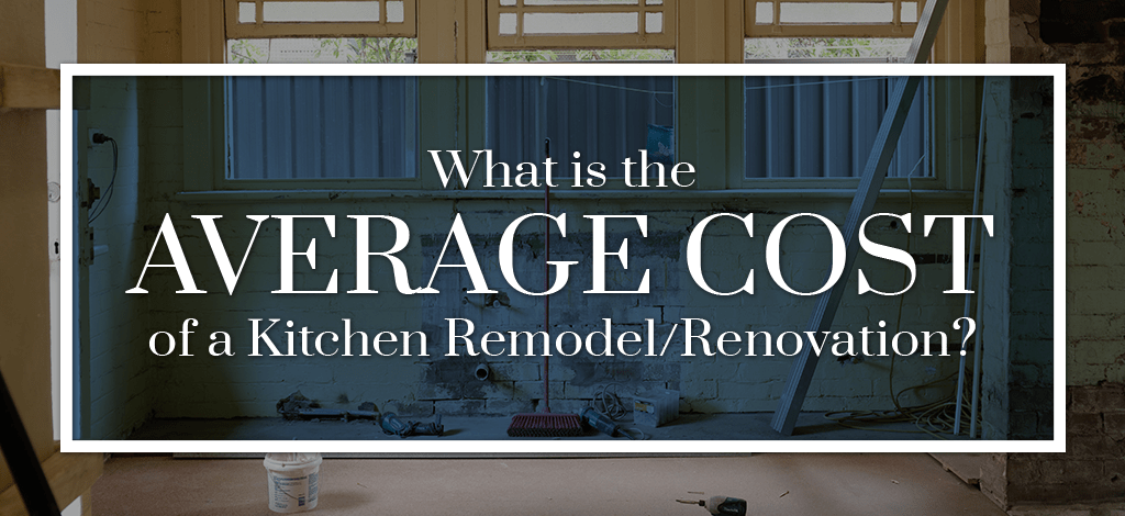 What is the average cost of a kitchen remodel/renovation?