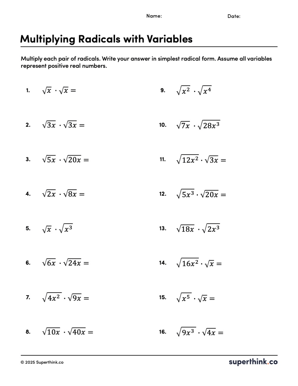 Multiplying radicals with variables worksheet with 16 problems in two columns, asking students to multiply square roots such as 𝑥 ⋅ 𝑥 x ​ ⋅ x ​ , 5 𝑥 ⋅ 20 𝑥 5x ​ ⋅ 20x ​ , 6 𝑥 ⋅ 24 𝑥 6x ​ ⋅ 24x ​ , 7 𝑥 ⋅ 28 𝑥 3 7x ​ ⋅ 28x 3 ​ , and 𝑥 5 ⋅ 𝑥 x 5 ​ ⋅ x ​ , then simplify to simplest radical form (variables are positive real numbers).