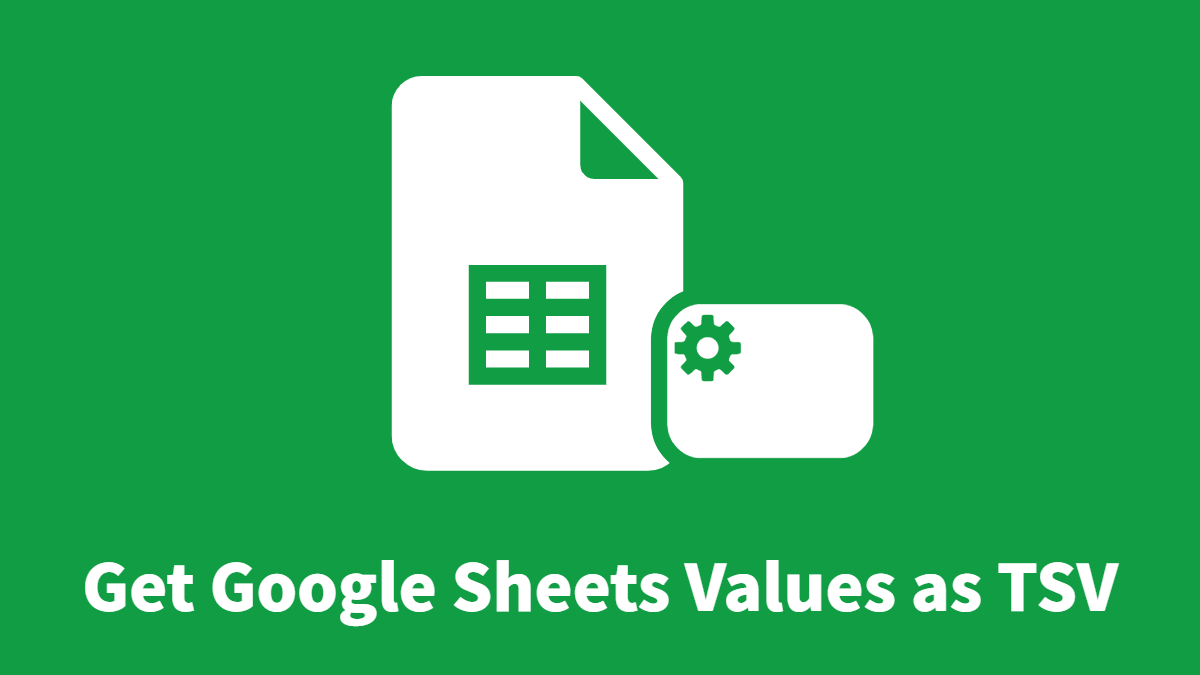 Get Google Sheets Values as TSV Questetra Support