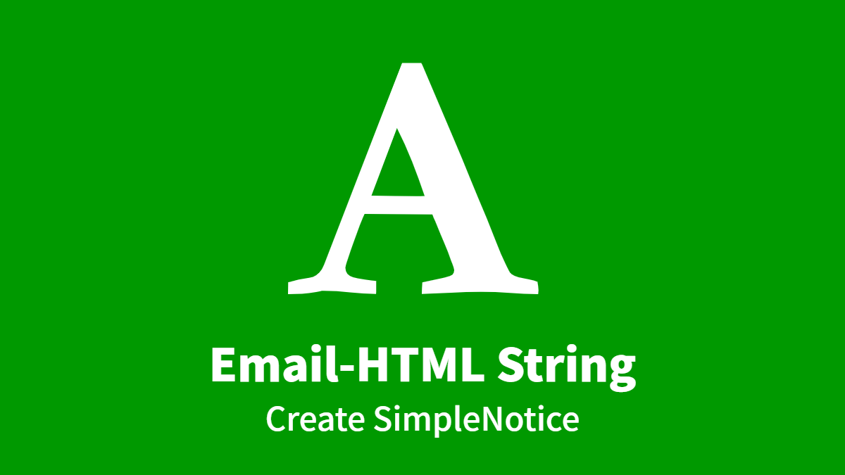 Email-HTML String, Create SimpleNotice