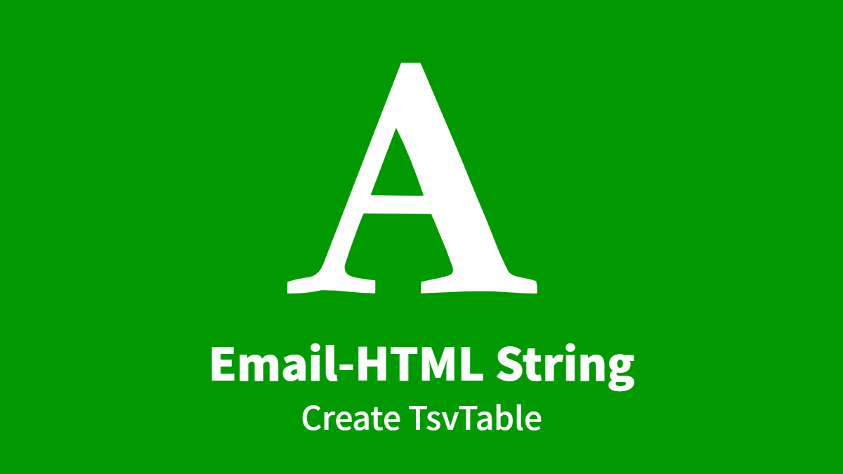 Email-HTML String, Create TsvTable