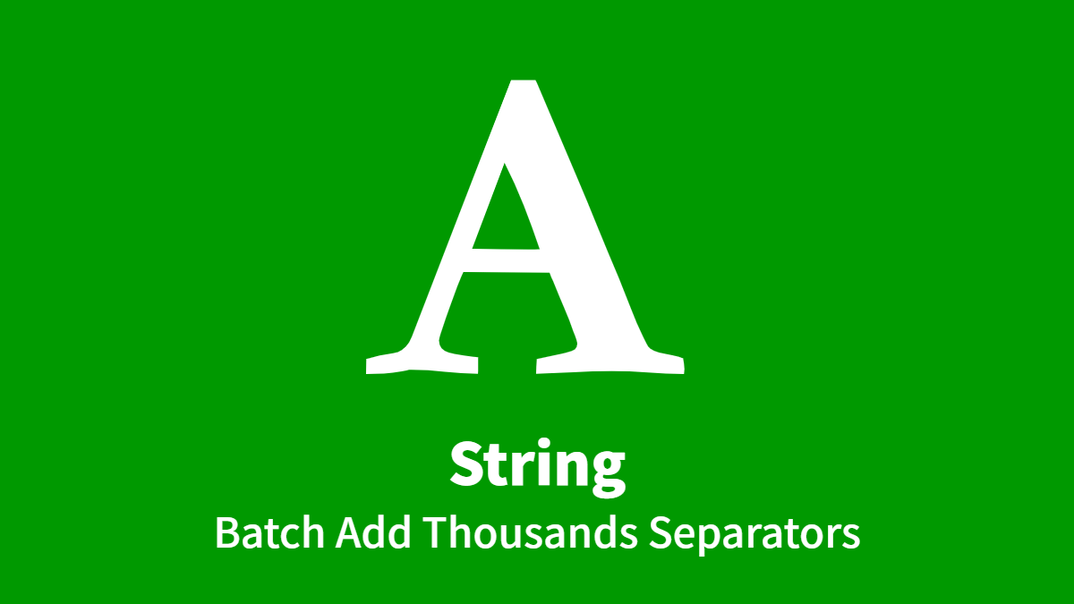 stringbatchaddthousandsseparatorsnocodeen Questetra Support
