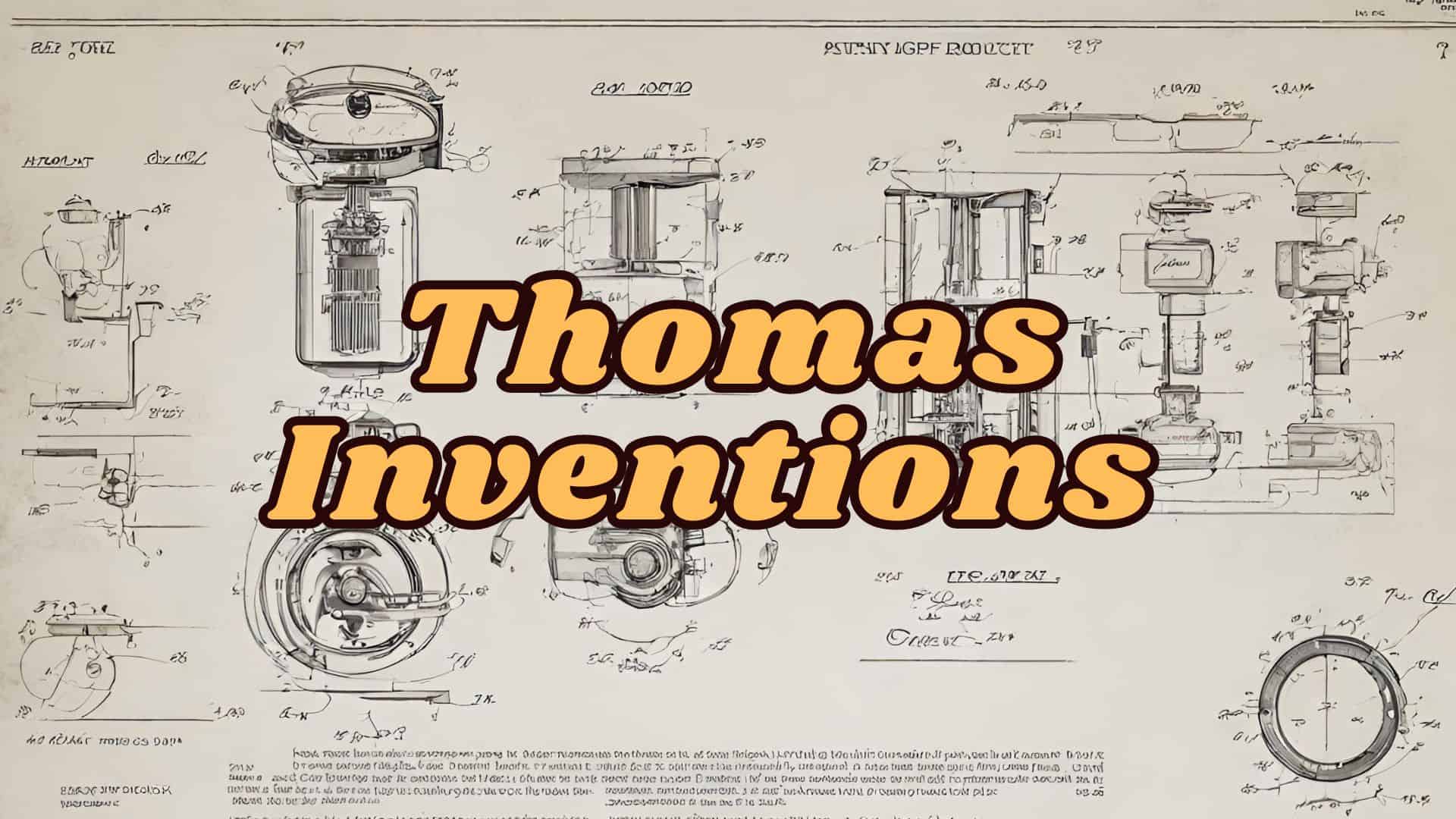 Inventions by people with the last name Thomas.