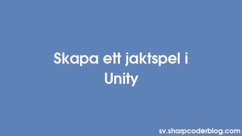 Creating A Hunting Game In Unity Sharp Coder Blog - Best Gradient Pictures in 4K