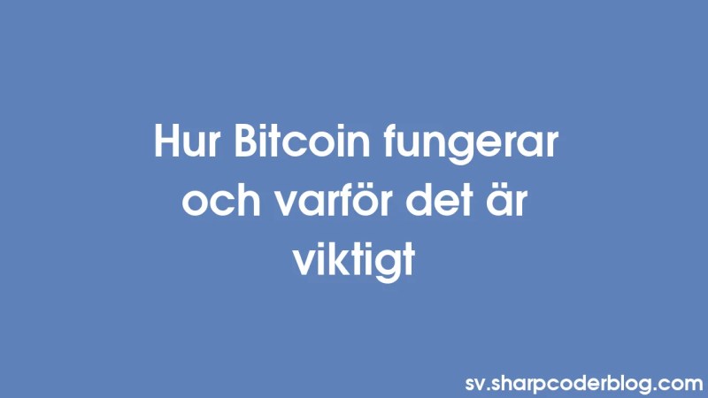 How Bitcoin Works And Why It Matters Sharp Coder Blog - City Picture Collection - HD Quality