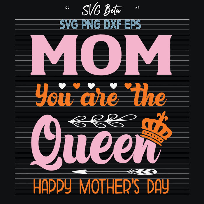 Mom you are the queen svg