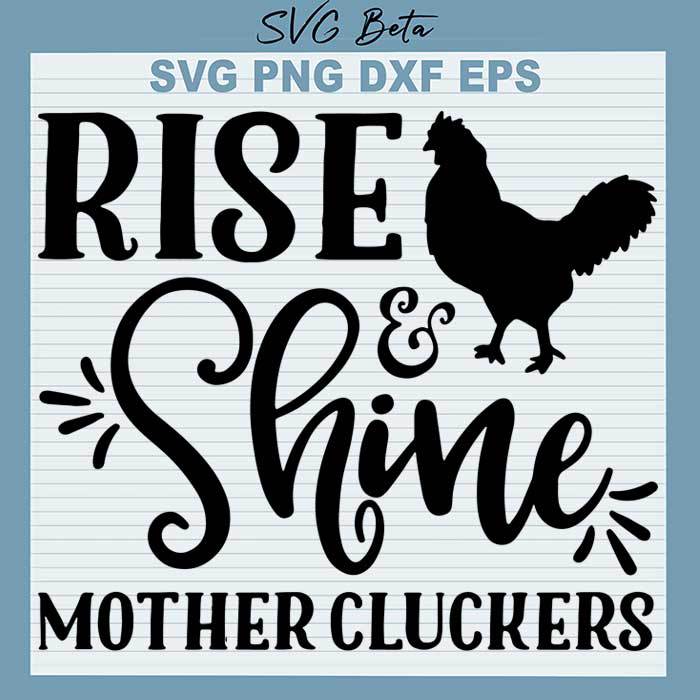 Rise and shine mother cluckers svg cut file