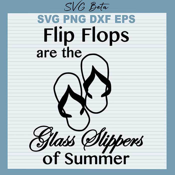 Flip flops are the glass slippers svg