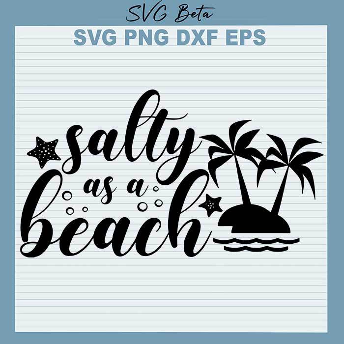 Salty as a beach svg