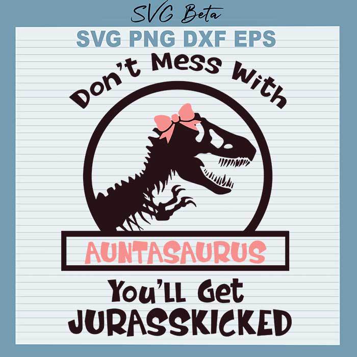 Don't mess with auntasaurus svg