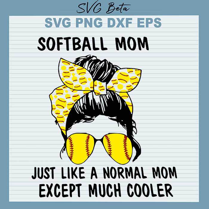 Softball Mom except much cooler svg cut file for cricut silhouette studio handmade products craft