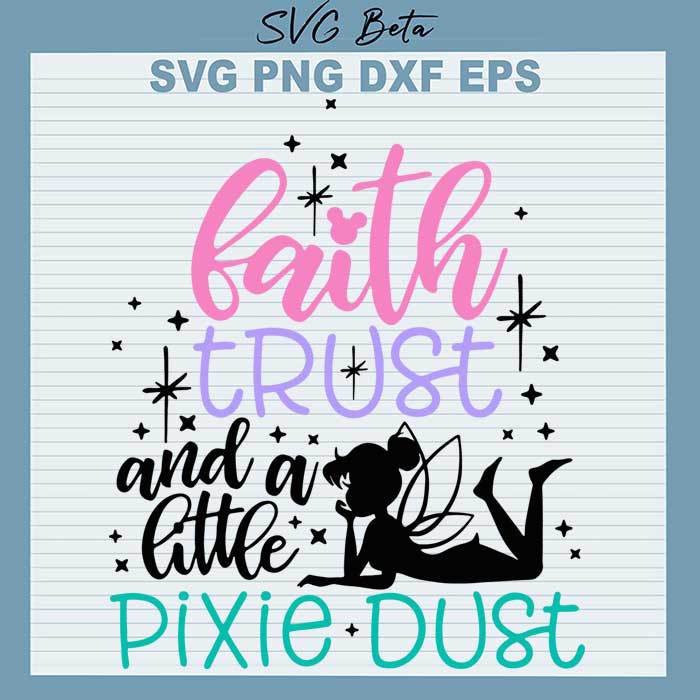 Faith trust and a little pixie dust svg